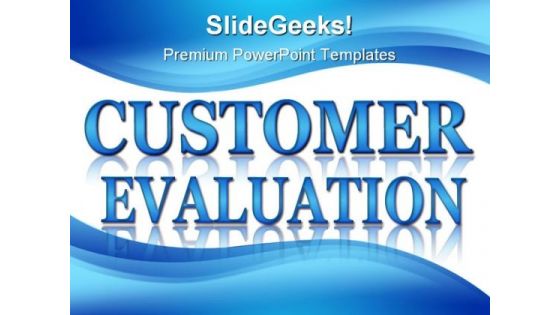 Customer Evaluation Business PowerPoint Backgrounds And Templates 0111