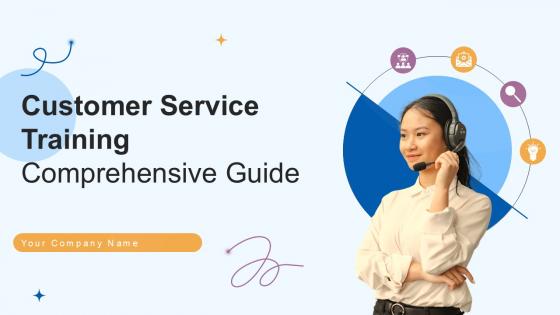 Customer Service Training Comprehensive Guide Ppt Presentation Customer Service Training Comprehensive Guide Ppt Presentation