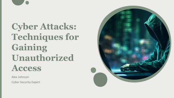 Cyber Attacks Techniques For Gaining Unauthorized Access PPT Structure AT