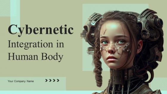 Cybernetic Integration In Human Body Ppt Powerpoint Presentation Complete Deck With Slides