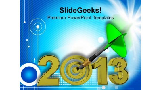 Dart Hits 2013 Target Success PowerPoint Templates Ppt Backgrounds For Slides 1212