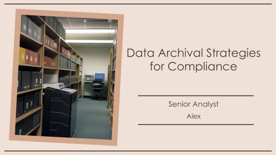 Data Archival Strategies For Compliance PPT Sample AT