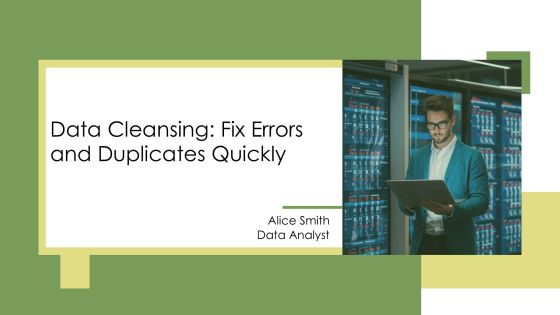 Data Cleansing Fix Errors And Duplicates Quickly PPT Structure AT