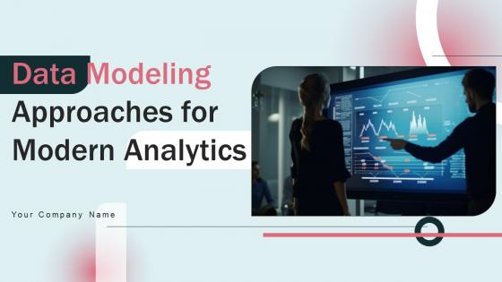 Data Modeling Approaches For Modern Analytics Ppt Powerpoint Presentation Complete Deck With Slides