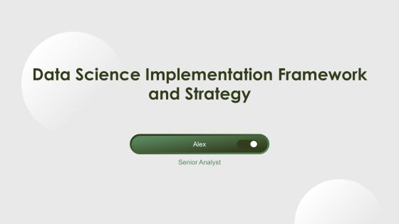 Data Science Implementation Framework And Strategy PPT Presentation AT