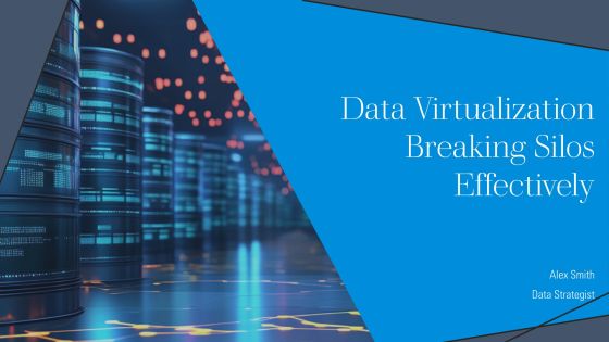 Data Virtualization Breaking Silos Effectively PPT Powerpoint AT