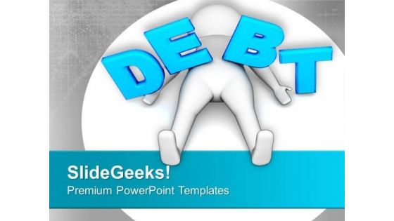 Debts Are Not Good For Future PowerPoint Templates Ppt Backgrounds For Slides 0713