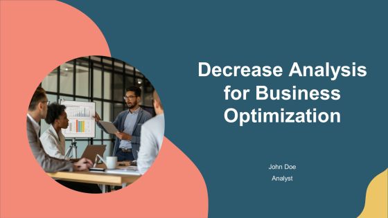 Decrease Analysis For Business Optimization PPT Guidelines AT