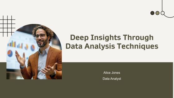 Deep Insights Through Data Analysis Techniques PPT Information AT