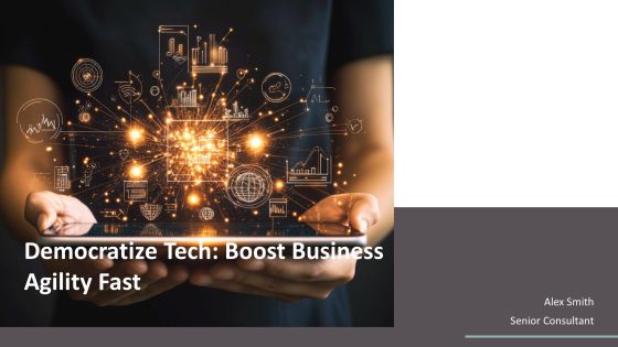 Democratize Tech Boost Business Agility Fast PPT Template AT