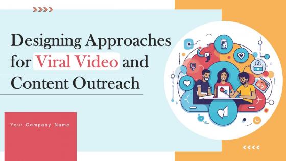 Designing Approaches For Viral Video And Content Outreach Complete Deck Designing Approaches For Viral Video And Content Outreach Complete Deck