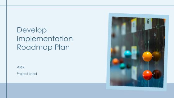 Develop Implementation Roadmap Plan PPT Presentation AT