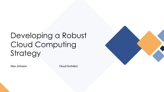 Developing A Robust Cloud Computing Strategy PPT Structure AT
