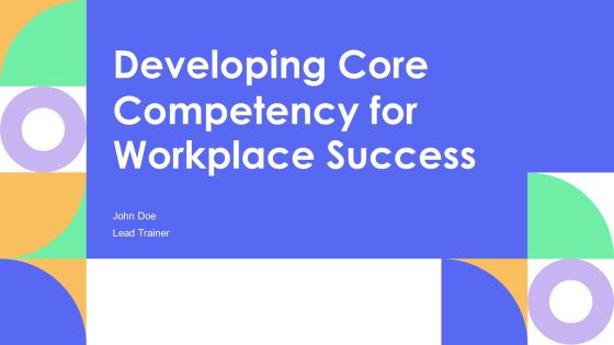 Developing Core Competency For Workplace Success PPT Graphics AT