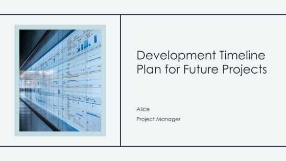 Development Timeline Plan For Future Projects PPT Slides AT