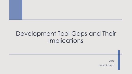 Development Tool Gaps And Their Implications PPT Structure AT