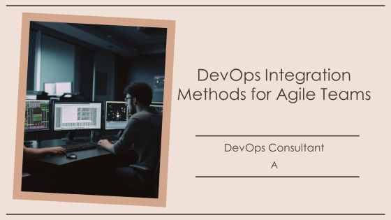 Devops Integration Methods For Agile Teams PPT Demonstration AT