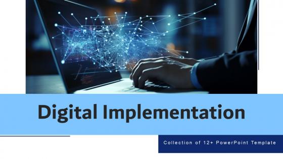 Digital Implementation Ppt Powerpoint Presentation Complete Deck With Slides Digital Implementation Ppt Powerpoint Presentation Complete Deck With Slides