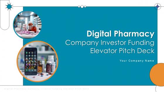 Digital Pharmacy Company Investor Funding Elevator Pitch Deck Ppt Template Digital Pharmacy Company Investor Funding Elevator Pitch Deck Ppt Template