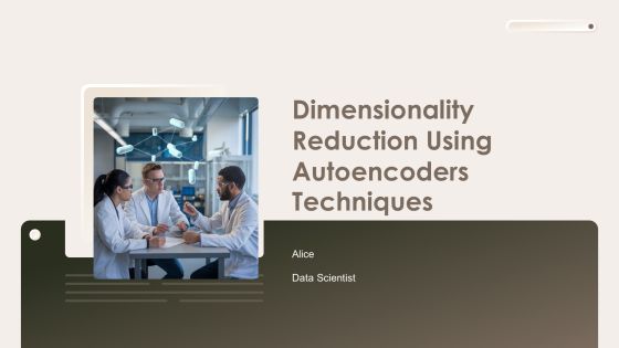 Dimensionality Reduction Using Autoencoders Techniques PPT Sample AT