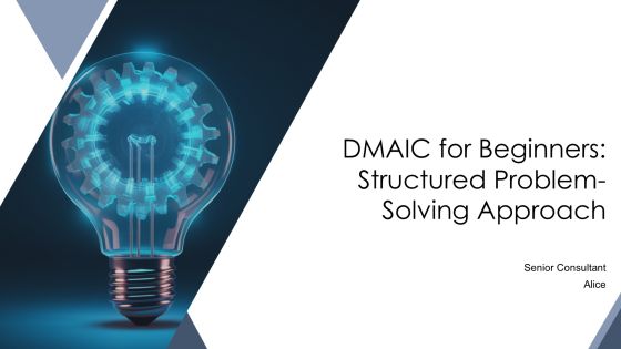 Dmaic For Beginners Structured Problem Solving Approach PPT Slides AT