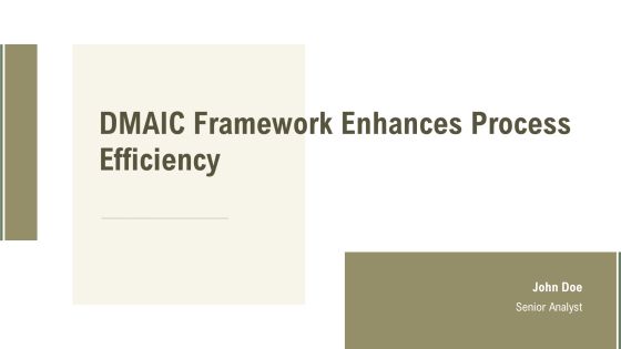 Dmaic Framework Enhances Process Efficiency PPT Summary AT
