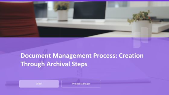 Document Management Process Creation Through Archival Steps PPT Powerpoint AT