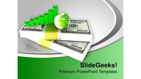 Dollar Bills With Bar Graph And Globe PowerPoint Templates Ppt Backgrounds For Slides 0213
