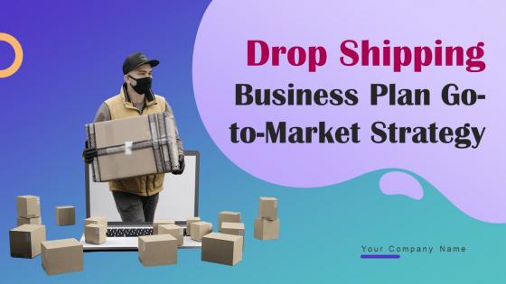 Drop Shipping Business Plan Go To Market Strategy