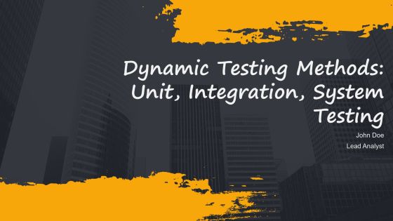 Dynamic Testing Methods Unit Integration System Testing PPT Sample AT