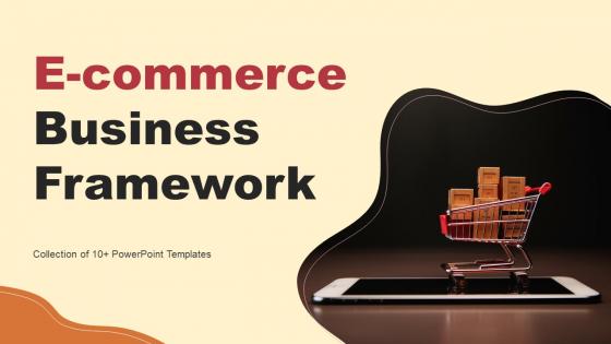 E Commerce Business Framework Ppt Powerpoint Presentation Complete Deck With Slides