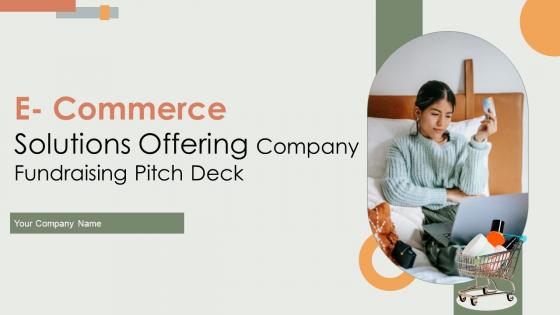 E Commerce Solutions Offering Company Fundraising Pitch Deck Ppt Template
