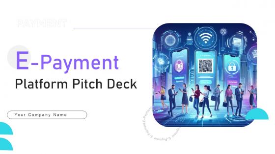E Payment Platform Pitch Deck Ppt Presentation E Payment Platform Pitch Deck Ppt Presentation