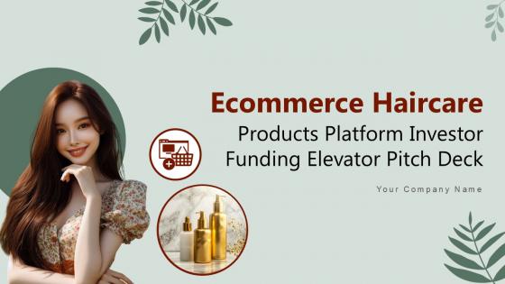 Ecommerce Haircare Products Platform Investor Funding Elevator Pitch Deck PPT Slides Ecommerce Haircare Products Platform Investor Funding Elevator Pitch Deck PPT Slides