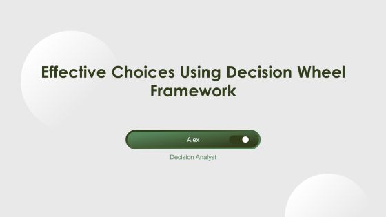 Effective Choices Using Decision Wheel Framework PPT Example AT