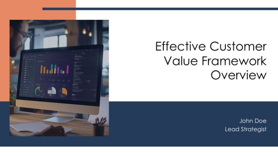 Effective Customer Value Framework Overview PPT Information AT