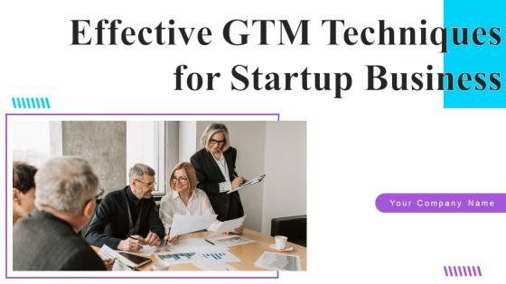Effective GTM Techniques For Startup Business Ppt PowerPoint Presentation Complete Deck With Slides