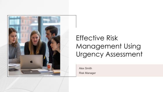 Effective Risk Management Using Urgency Assessment PPT Example AT