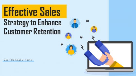 Effective Sales Strategy To Enhance Customer Retention Ppt Powerpoint Presentation Complete Deck