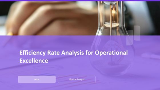 Efficiency Rate Analysis For Operational Excellence PPT Example AT
