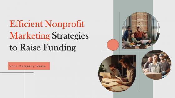 Efficient Nonprofit Marketing Strategies To Raise Funding Ppt Powerpoint Presentation Complete Deck