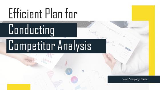 Efficient Plan For Conducting Competitor Analysis Ppt Powerpoint Presentation Complete Deck