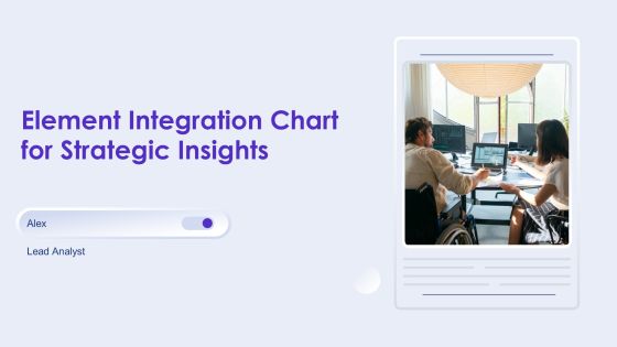 Element Integration Chart For Strategic Insights PPT Presentation AT