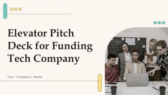 Elevator Pitch Deck For Funding Tech Company Ppt PowerPoint Presentation Complete Deck With Slides