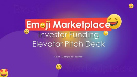 Emoji Marketplace Investor Funding Elevator Pitch Deck Ppt Template