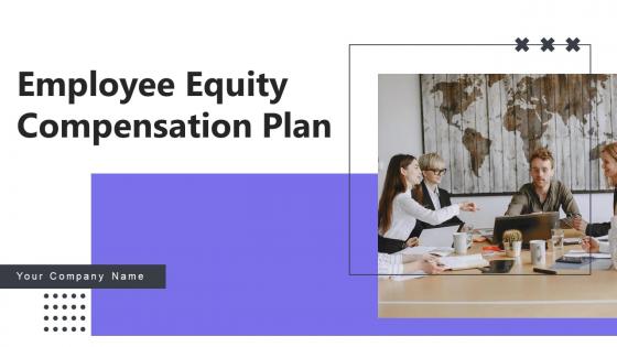 Employee Equity Compensation Plan Ppt PowerPoint Presentation Complete Deck With Slides