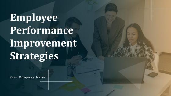 Employee Performance Improvement Strategies Ppt Powerpoint Presentation Complete Deck With Slides