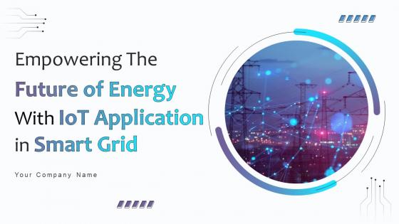 Empowering The Future Of Energy With IoT Application In Smart Grid IoT CD V Empowering The Future Of Energy With IoT Application In Smart Grid IoT CD V