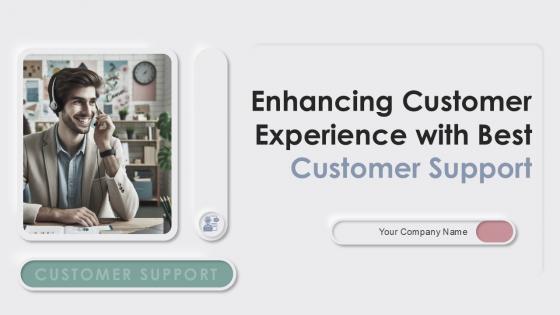 Enhancing Customer Experience With Best Customer Support Ppt Slide