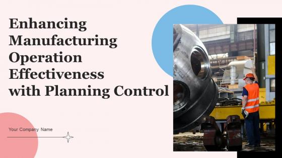 Enhancing Manufacturing Operation Effectiveness With Planning Control Complete Deck